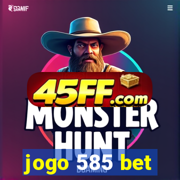 jogo 585 bet